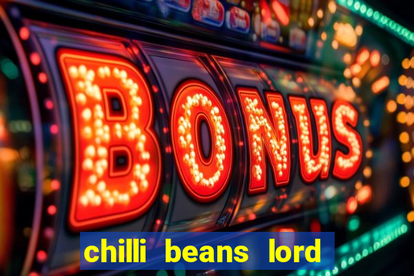 chilli beans lord of the rings